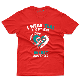 I Wear Teal for My Mom T-Shirt- Anxiety Awareness T-Shirt