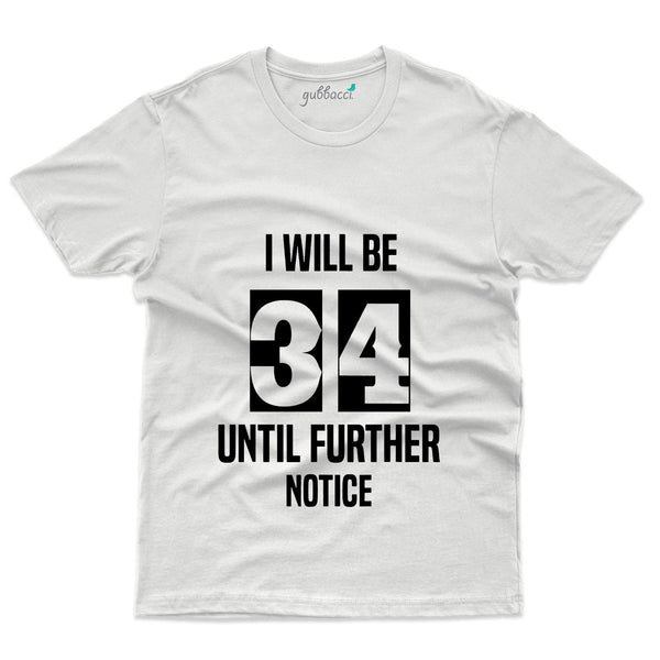 I Will Be 34 T-Shirt - 34th Birthday Collection - Gubbacci-India