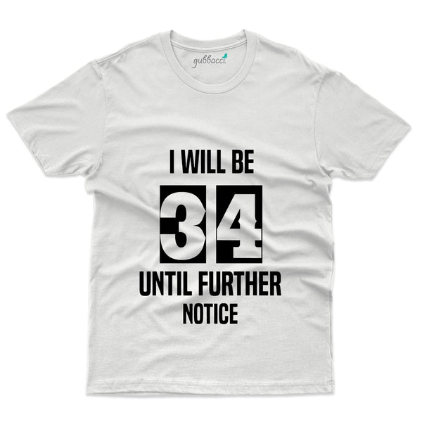 I Will Be 34 T-Shirt - 34th Birthday Collection - Gubbacci-India