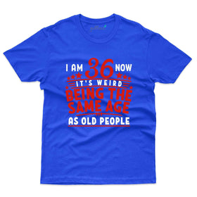 Iam 36 Now T-Shirt - 36th Birthday Collection