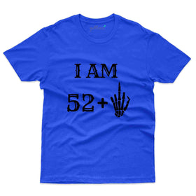 Iam 53 T-Shirt - 53rd Birthday Collection