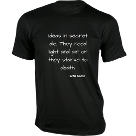 Ideas in secret die T-Shirt - Quotes on T-Shirt