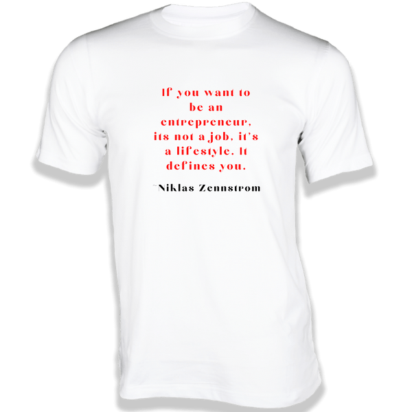 Gubbacci-India T-shirt XS If you want to be an entrepreneur T-Shirt - Quotes on T-Shirt Buy Niklas Zennstrom Quotes on T-Shirt - If you want to be
