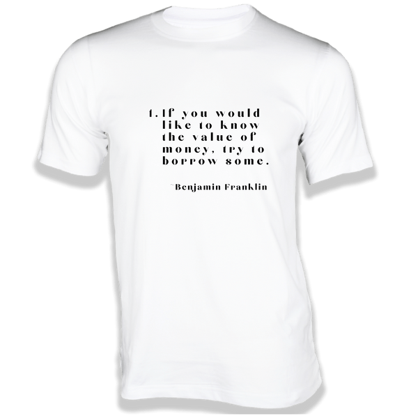 Gubbacci-India T-shirt XS If you would like to know the value of money T-Shirt - Quotes on T-Shirt Buy Benjamin Franklin Quotes on T-Shirt - If you would like