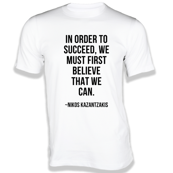 Gubbacci-India T-shirt XS In order to succeed T-Shirt - Quotes on T-Shirt Buy Nikos Kazantzakis Quotes on T-Shirt-In order to succeed
