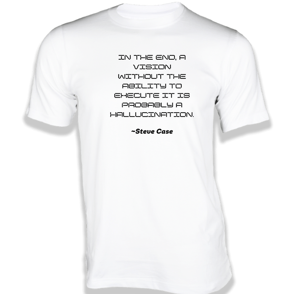 Gubbacci-India T-shirt XS In the end a vision without the ability T-Shirt - Quotes on T-Shirt Buy Steve Case Quotes on T-Shirt - In the end, a vision