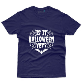 Is it Halloween Yet T-Shirt  - Halloween Collection