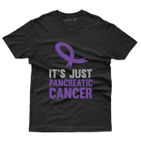 It's Just T-Shirt - Pancreatic Cancer Collection
