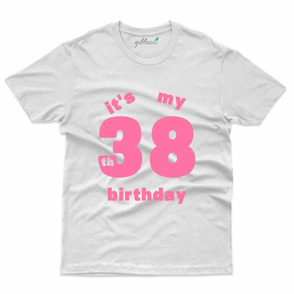 It's My 38th Birthday T-Shirt - 38th Birthday Collection - Gubbacci-India