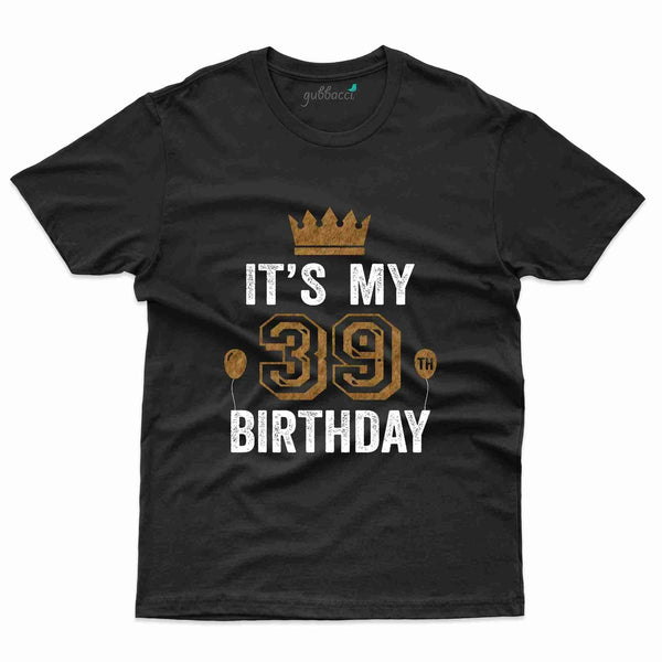 It's My 39th Birthday T-Shirt - 39th Birthday Collection - Gubbacci-India
