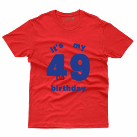 It's My 49 Birthday T-Shirt - 49th Birthday Collection