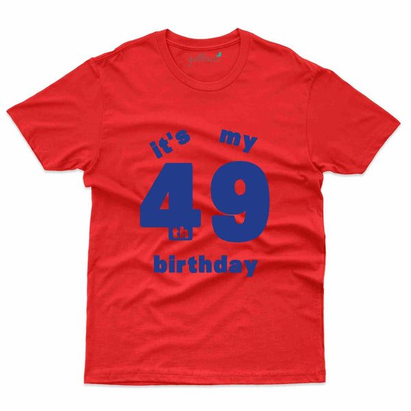 It's My 49 Birthday T-Shirt - 49th Birthday Collection - Gubbacci-India