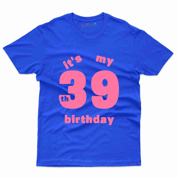 It's My Birthday T-Shirt - 39th Birthday Collection - Gubbacci-India