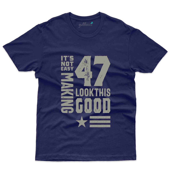 It's Not Easy 2 T-Shirt - 47th Birthday Collection - Gubbacci-India