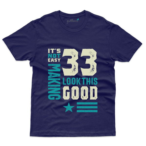 It's Not Easy T-Shirt - 33rd Birthday Collection - Gubbacci-India