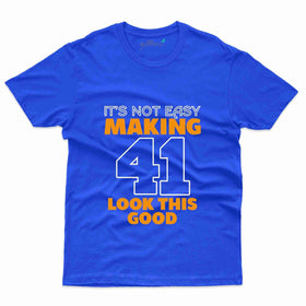 It's Not Easy T-Shirt - 41th Birthday Collection