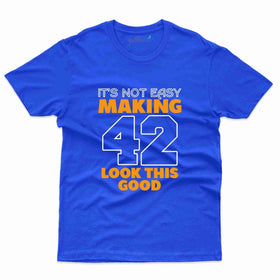 It's Not Easy T-Shirt - 42nd  Birthday Collection