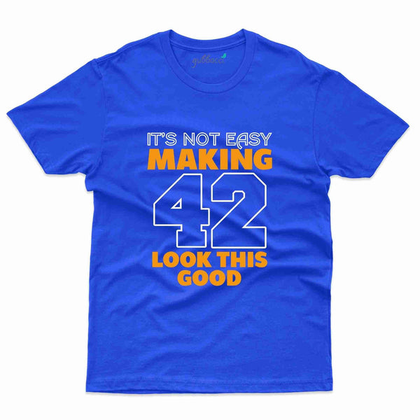 It's Not Easy T-Shirt - 42nd  Birthday Collection - Gubbacci-India