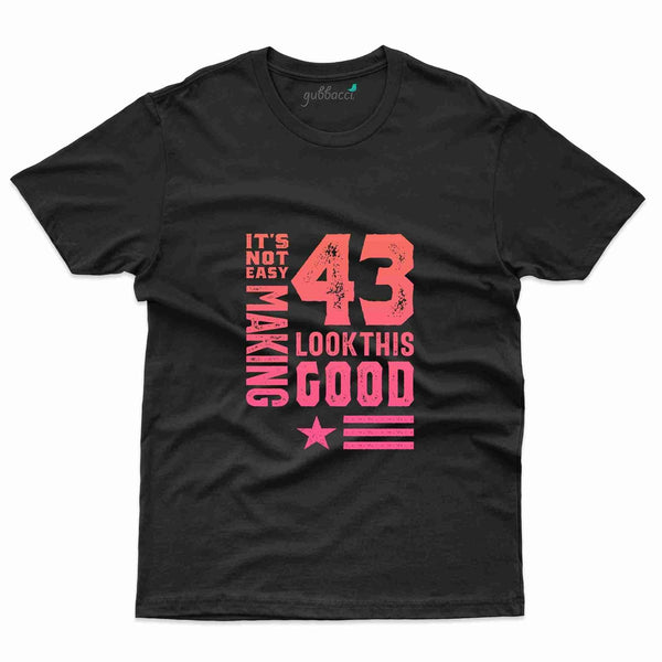 It's Not Easy T-Shirt - 43rd  Birthday Collection - Gubbacci-India