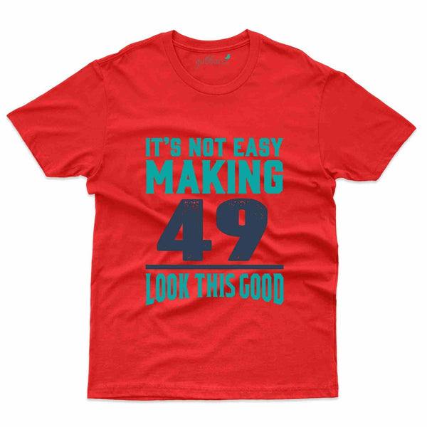 It's Not Easy T-Shirt - 49th Birthday Collection - Gubbacci-India