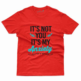 It's Not T-Shirt- Anxiety Awareness Collection