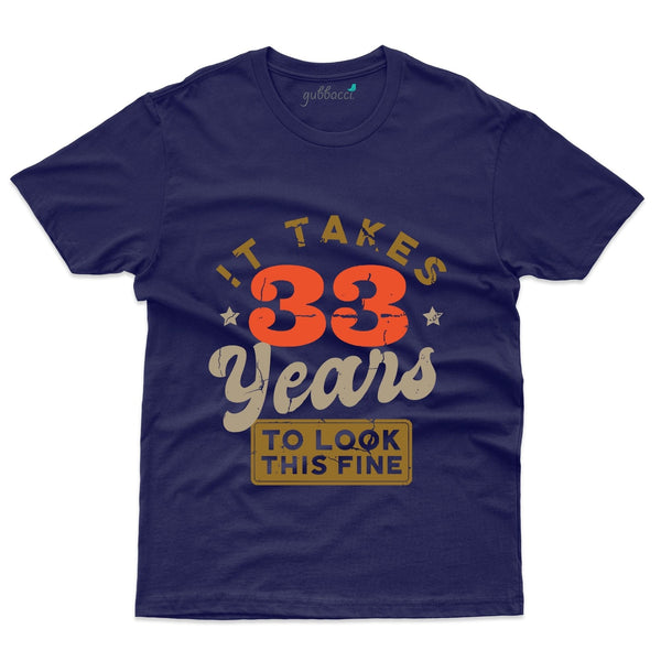 It Takes 33 Years T-Shirt - 33rd Birthday Collection - Gubbacci-India