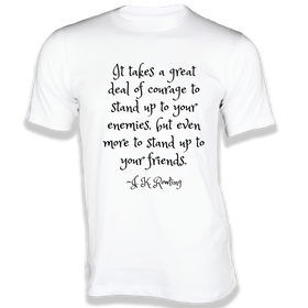 It takes a great deal of courage T-Shirt - Quotes on T-Shirt
