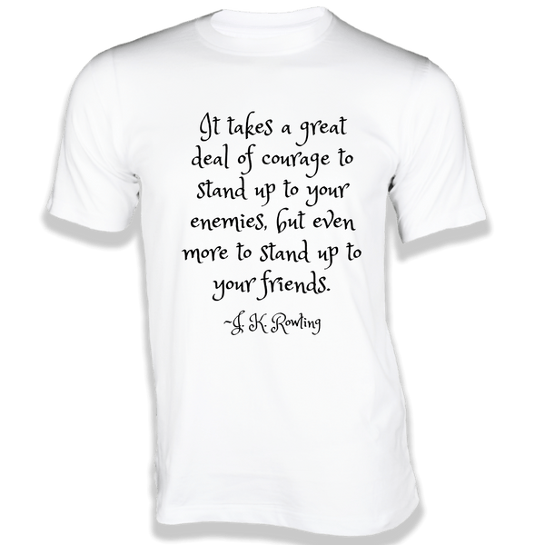 Gubbacci-India T-shirt XS It takes a great deal of courage T-Shirt - Quotes on T-Shirt Buy J. K. Rowling Quotes on T-Shirt - It takes a great deal