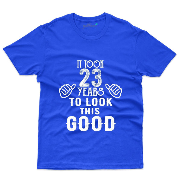 It Took 23 Years to look this Good T-Shirt - 23rd Birthday Collection - Gubbacci-India