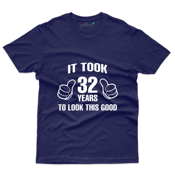 It Took 32 Years To Look This Good T-Shirt - 32th Birthday Collection - Gubbacci-India