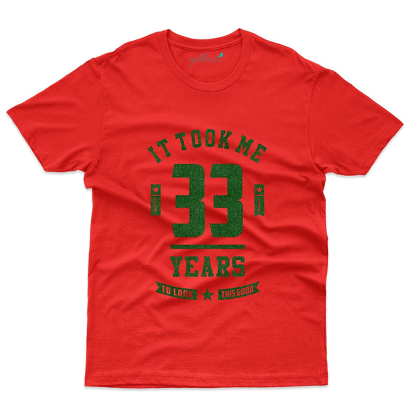 It Took 33 Years 2 T-Shirt - 33rd Birthday Collection - Gubbacci-India