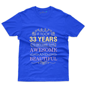 Beautiful 33 Years T-Shirt - 33rd Birthday Collection