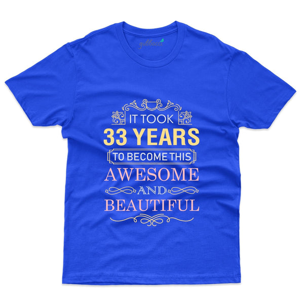 It Took 33 Years T-Shirt - 33rd Birthday Collection - Gubbacci-India