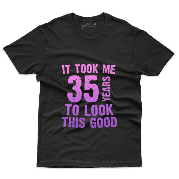 It Took 35 Years 9 T-Shirt - 35th Birthday Collection - Gubbacci-India