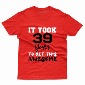 It Took 39 2 T-Shirt - 39th Birthday Collection