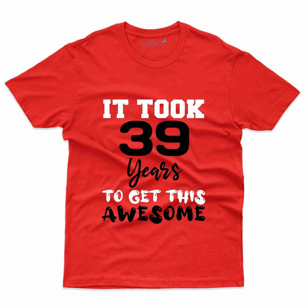It Took 39 2 T-Shirt - 39th Birthday Collection - Gubbacci-India