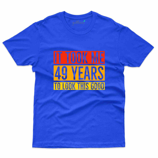 It Took 4 T-Shirt - 49th Birthday Collection - Gubbacci-India