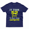 It Took 52 T-Shirt - 52nd Collection - Gubbacci-India