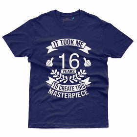 It Took Me Dark Blue  T-Shirt - 16th Birthday Collection