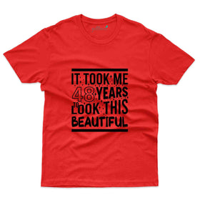 It Took Me 2 T-Shirt - 48th Birthday Collection