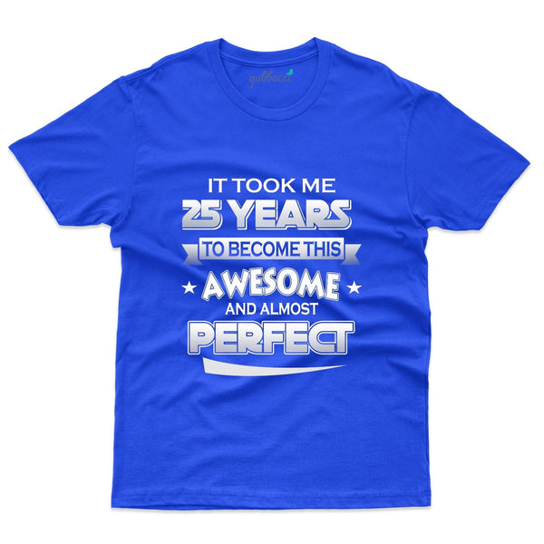 It took me 25 Years T-Shirt - 25th Birthday Collection - Gubbacci-India