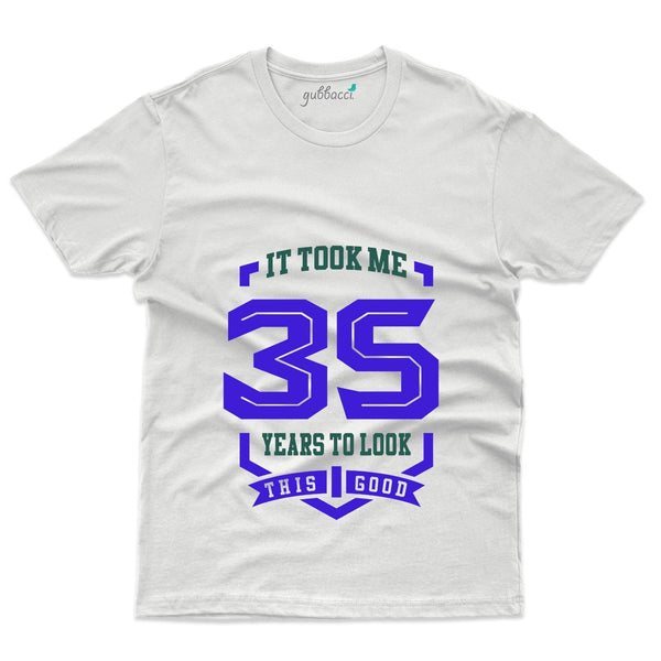 It Took Me 35 Years 10 T-Shirt - 35th Birthday Collection - Gubbacci-India