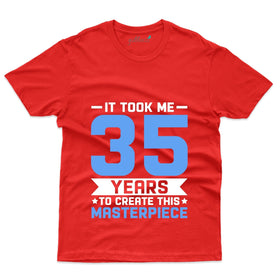 It Took Me 35 Years 2 T-Shirt - 35th Birthday Collection