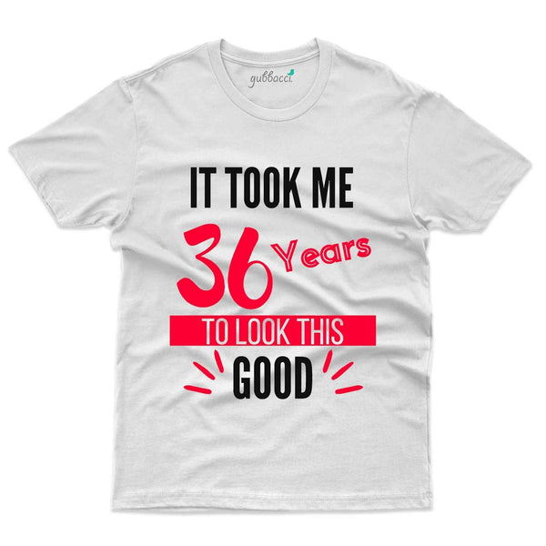 It Took Me 36 T-Shirt - 36th Birthday Collection - Gubbacci-India