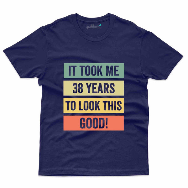 It Took Me 38 T-Shirt - 38th Birthday Collection - Gubbacci-India