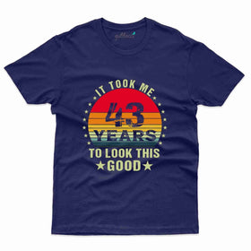 It Took Me 4 T-Shirt - 43rd  Birthday Collection