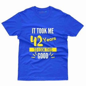 It Took Me 42 2 T-Shirt - 42nd  Birthday Collection