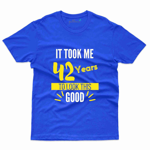 It Took Me 42 2 T-Shirt - 42nd  Birthday Collection - Gubbacci-India