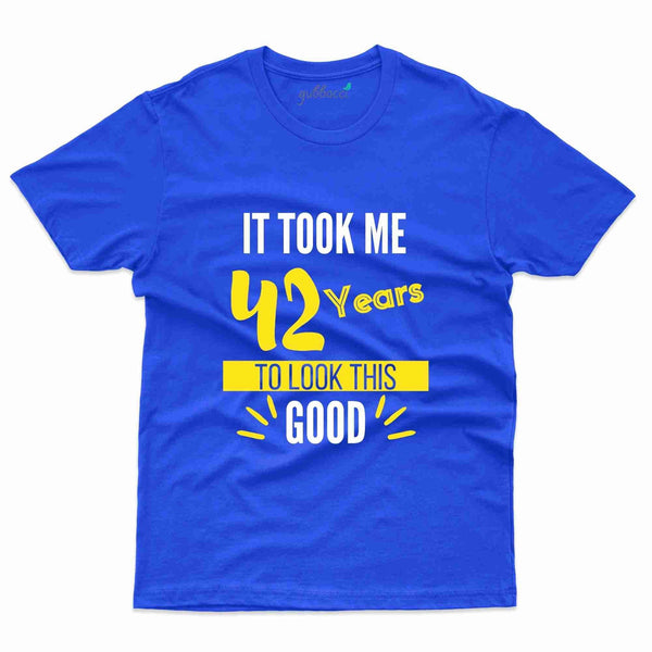 It Took Me 42 2 T-Shirt - 42nd  Birthday Collection - Gubbacci-India