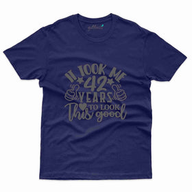 It Took Me 42 T-Shirt - 42nd  Birthday Collection